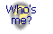 Who's me?